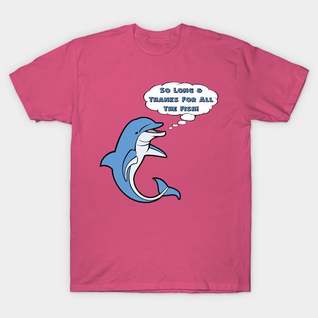 So Long & Thanks For All The Fish! T-Shirt by BradyRain